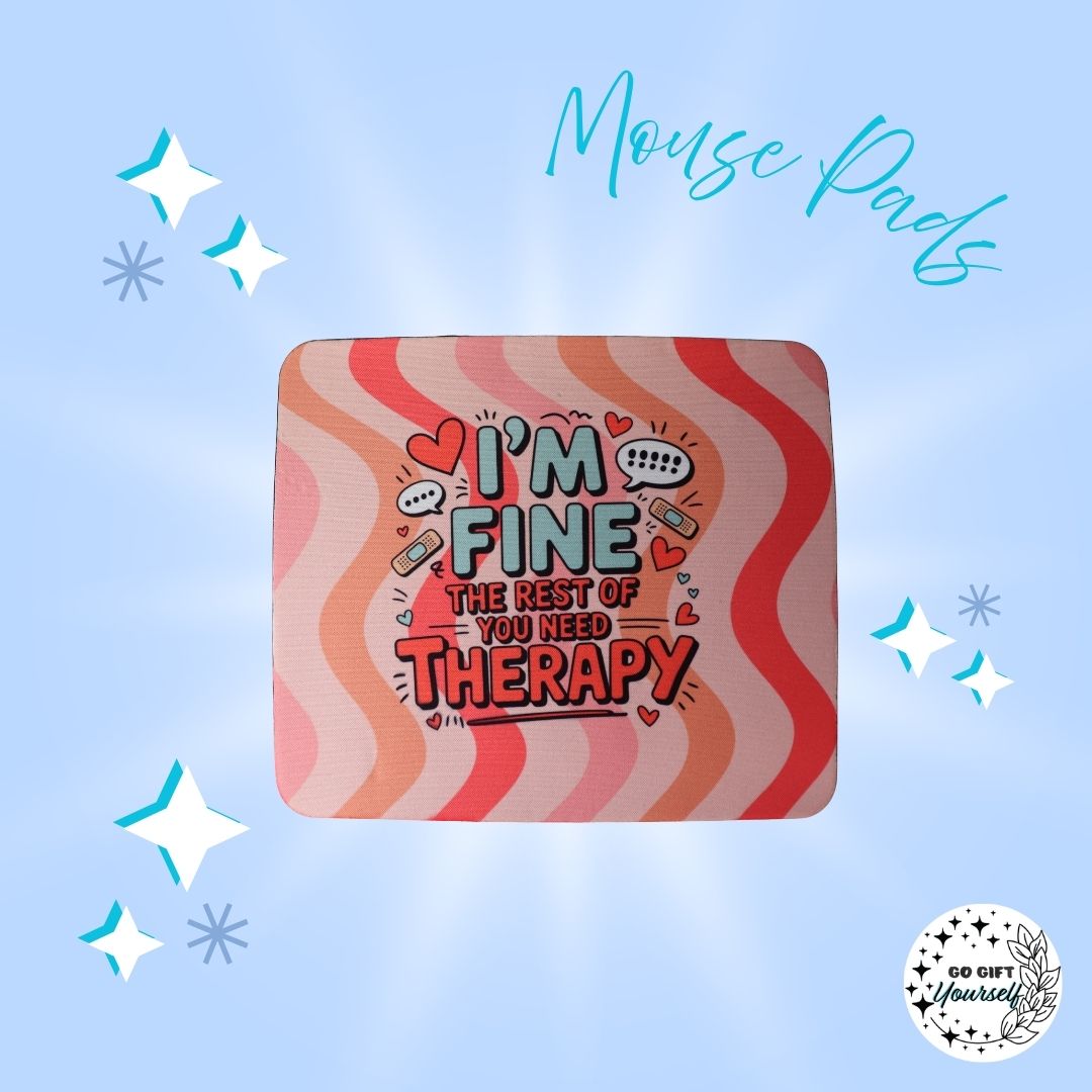 π»I'm Fine, You Need Therapy Mouse Pad | Stationery π