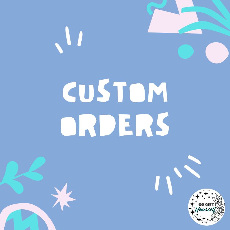 Custom Orders and Services