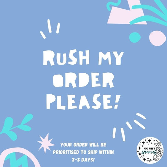 RUSH MY ORDER QUICKLY PLEASE!